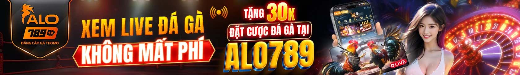ALO789 xem đá gà trực tiếp