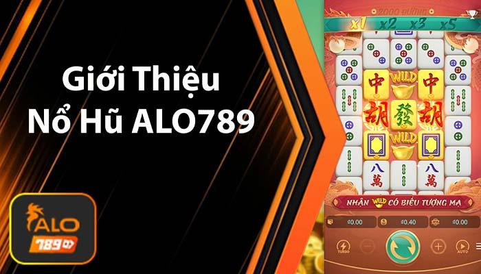 Giới thiệu về Nổ Hũ ALO789