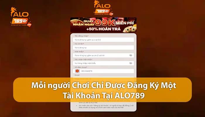 Mỗi người chơi chỉ được đăng ký một tài khoản ALO789 Mỗi người chơi chỉ được đăng ký một tài khoản ALO789