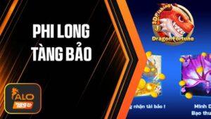 Bắn cá Phi Long Tàng Bảo tại ALO789